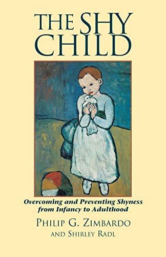 The Shy Child: Overcoming and Preventing Shyness from Infancy to Adulthood (Parent's Guide to Preventing and Overcoming Shyness from Inf) von Malor Books